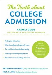 The Truth about College Admission: A Family Guide to Getting In and Stayi – GOOD