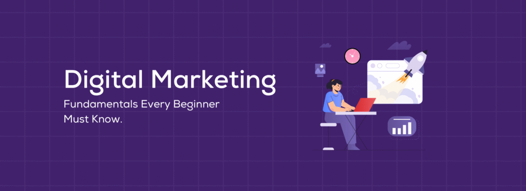Digital Marketing - Fundamentals Every Beginner Must Know 